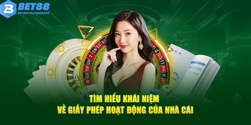 Nét nổi bật về giấy phép hoạt động Bet88 