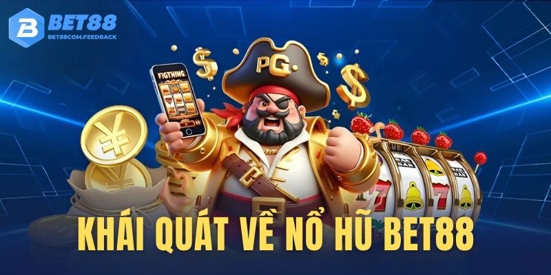 Khái quát chung về slots game Bet 88