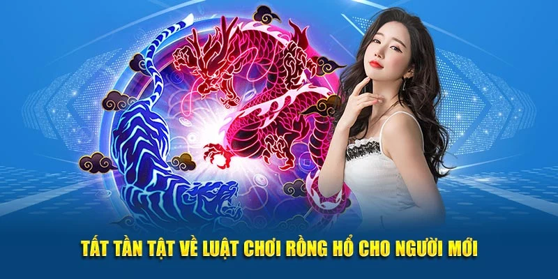 Tất tần tật về luật chơi Rồng Hổ cho người mới